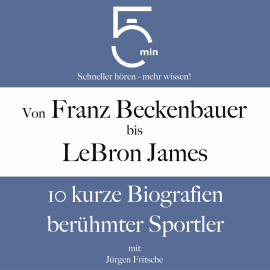 Hörbuch Von Franz Beckenbauer bis LeBron James  - Autor 5 Minuten   - gelesen von Jürgen Fritsche