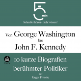Von George Washington bis John F. Kennedy: 10 kurze Biografien berühmter Politiker