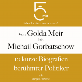 Hörbuch Von Golda Meir bis Michail Gorbatschow  - Autor 5 Minuten   - gelesen von Jürgen Fritsche