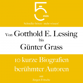 Hörbuch Von Gotthold Ephraim Lessing bis Günter Grass  - Autor 5 Minuten   - gelesen von Jürgen Fritsche