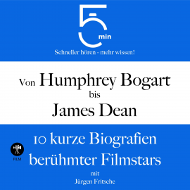 Hörbuch Von Humphrey Bogart bis James Dean: 10 kurze Biografien berühmter Filmstars  - Autor 5 Minuten   - gelesen von Jürgen Fritsche