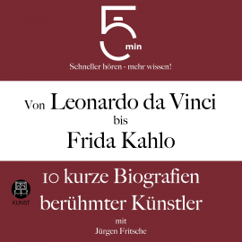 Von Leonardo da Vinci bis Frida Kahlo 10 kurze Biografien berühmter