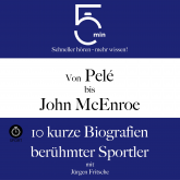 Von Pelé bis John McEnroe: 10 kurze Biografien berühmter Sportler
