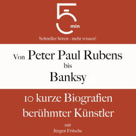 Hörbuch Von Peter Paul Rubens bis Banksy  - Autor 5 Minuten   - gelesen von Jürgen Fritsche