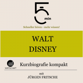 Hörbuch Walt Disney: Kurzbiografie kompakt  - Autor 5 Minuten   - gelesen von Jürgen Fritsche