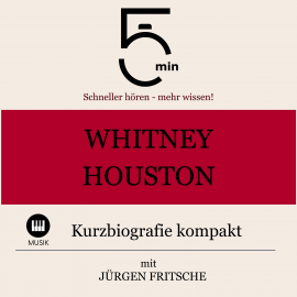 Hörbuch Whitney Houston: Kurzbiografie kompakt  - Autor 5 Minuten   - gelesen von Jürgen Fritsche