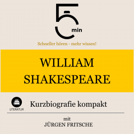 Hörbuch William Shakespeare: Kurzbiografie kompakt  - Autor 5 Minuten   - gelesen von Jürgen Fritsche