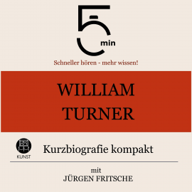 Hörbuch William Turner: Kurzbiografie kompakt  - Autor 5 Minuten   - gelesen von Jürgen Fritsche