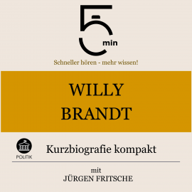 Hörbuch Willy Brandt: Kurzbiografie kompakt  - Autor 5 Minuten   - gelesen von Jürgen Fritsche