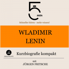 Hörbuch Wladimir Lenin: Kurzbiografie kompakt  - Autor 5 Minuten   - gelesen von Jürgen Fritsche