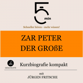 Hörbuch Zar Peter der Große: Kurzbiografie kompakt  - Autor 5 Minuten   - gelesen von Jürgen Fritsche