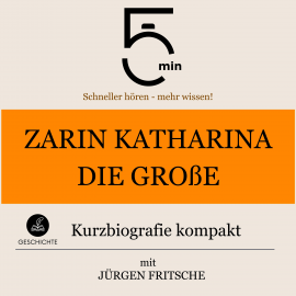 Hörbuch Zarin Katharina die Große: Kurzbiografie kompakt  - Autor 5 Minuten   - gelesen von Jürgen Fritsche