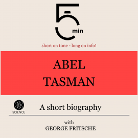 Hörbuch Abel Tasman: A short biography  - Autor 5 Minutes   - gelesen von George Fritsche