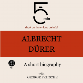 Hörbuch Albrecht Dürer: A short biography  - Autor 5 Minutes   - gelesen von George Fritsche