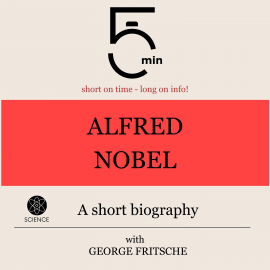 Hörbuch Alfred Nobel: A short biography  - Autor 5 Minutes   - gelesen von George Fritsche