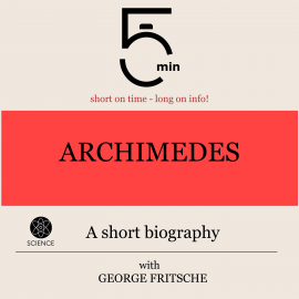 Hörbuch Archimedes: A short biography  - Autor 5 Minutes   - gelesen von George Fritsche