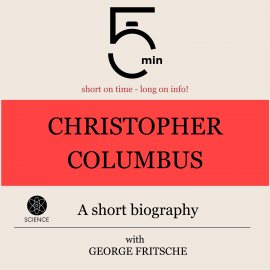 Hörbuch Christopher Columbus: A short biography  - Autor 5 Minutes   - gelesen von George Fritsche