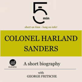 Hörbuch Colonel Harland Sanders: A short biography  - Autor 5 Minutes   - gelesen von George Fritsche