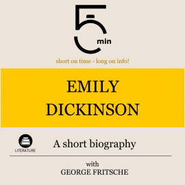 Hörbuch Emily Dickinson: A short biography  - Autor 5 Minutes   - gelesen von George Fritsche