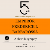 Emperor Frederick I. Barbarossa: A short biography
