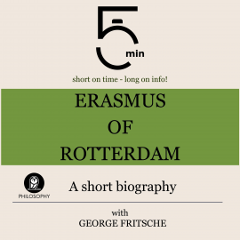 Hörbuch Erasmus of Rotterdam: A short biography  - Autor 5 Minutes   - gelesen von George Fritsche