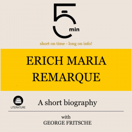 Hörbuch Erich Maria Remarque: A short biography  - Autor 5 Minutes   - gelesen von George Fritsche