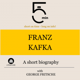 Hörbuch Franz Kafka: A short biography  - Autor 5 Minutes   - gelesen von George Fritsche