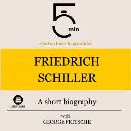 Hörbuch Friedrich Schiller: A short biography  - Autor 5 Minutes   - gelesen von George Fritsche