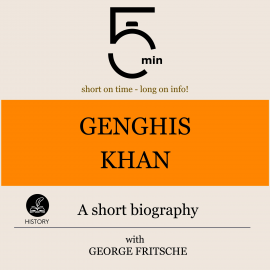 Hörbuch Genghis Khan: A short biography  - Autor 5 Minutes   - gelesen von George Fritsche