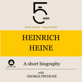Hörbuch Heinrich Heine: A short biography  - Autor 5 Minutes   - gelesen von George Fritsche