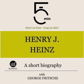 Hörbuch Henry J. Heinz: A short biography  - Autor 5 Minutes   - gelesen von George Fritsche