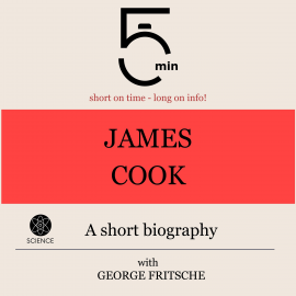 Hörbuch James Cook: A short biography  - Autor 5 Minutes   - gelesen von George Fritsche