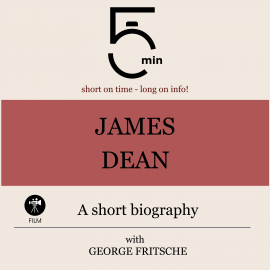 Hörbuch James Dean: A short biography  - Autor 5 Minutes   - gelesen von George Fritsche