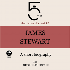 Hörbuch James Stewart: A short biography  - Autor 5 Minutes   - gelesen von George Fritsche