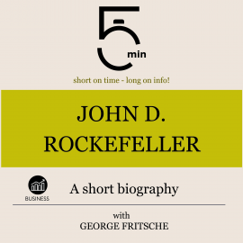 Hörbuch John D. Rockefeller: A short biography  - Autor 5 Minutes   - gelesen von George Fritsche