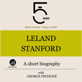 Hörbuch Leland Stanford: A short biography  - Autor 5 Minutes   - gelesen von George Fritsche