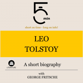 Hörbuch Leo Tolstoy: A short biography  - Autor 5 Minutes   - gelesen von George Fritsche