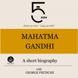 Hörbuch Mahatma Gandhi: A short biography  - Autor 5 Minutes   - gelesen von George Fritsche