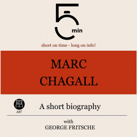 Hörbuch Marc Chagall: A short biography  - Autor 5 Minutes   - gelesen von George Fritsche