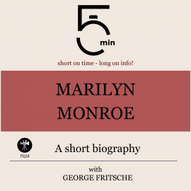 Hörbuch Marilyn Monroe: A short biography  - Autor 5 Minutes   - gelesen von George Fritsche