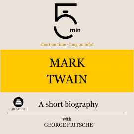 Hörbuch Mark Twain: A short biography  - Autor 5 Minutes   - gelesen von George Fritsche