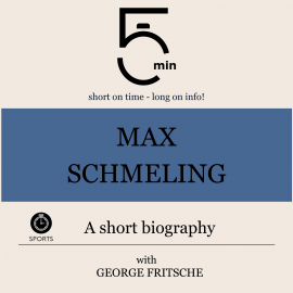 Hörbuch Max Schmeling: A short biography  - Autor 5 Minutes   - gelesen von George Fritsche