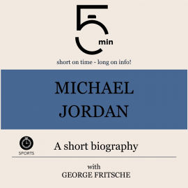Hörbuch Michael Jordan: A short biography  - Autor 5 Minutes   - gelesen von George Fritsche