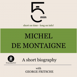 Hörbuch Michel de Montaigne: A short biography  - Autor 5 Minutes   - gelesen von George Fritsche