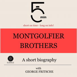 Hörbuch Montgolfier Brothers: A short biography  - Autor 5 Minutes   - gelesen von George Fritsche