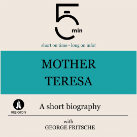 Hörbuch Mother Teresa: A short biography  - Autor 5 Minutes   - gelesen von George Fritsche