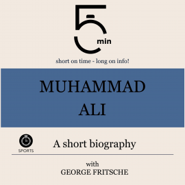 Hörbuch Muhammad Ali: A short biography  - Autor 5 Minutes   - gelesen von George Fritsche