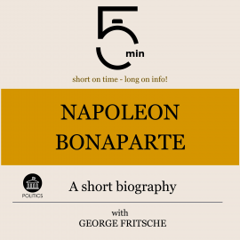 Hörbuch Napoleon Bonaparte: A short biography  - Autor 5 Minutes   - gelesen von George Fritsche