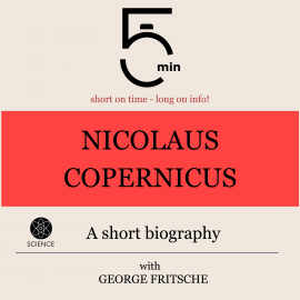 Hörbuch Nicolaus Copernicus: A short biography  - Autor 5 Minutes   - gelesen von George Fritsche