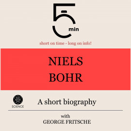 Hörbuch Niels Bohr: A short biography  - Autor 5 Minutes   - gelesen von George Fritsche